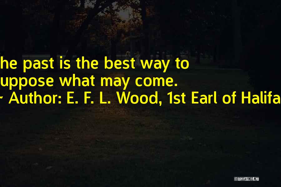 1st Of May Quotes By E. F. L. Wood, 1st Earl Of Halifax