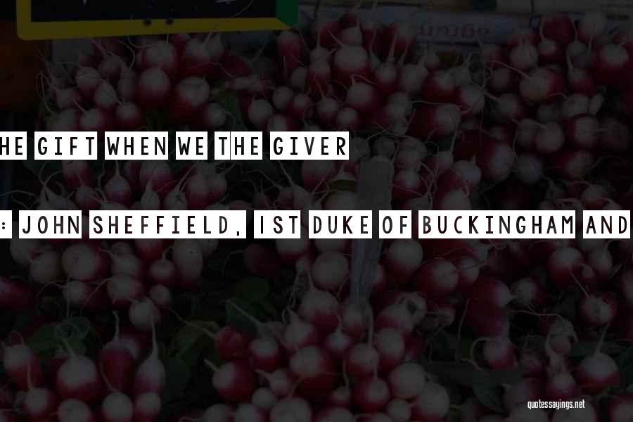 1st Prize Quotes By John Sheffield, 1st Duke Of Buckingham And Normanby