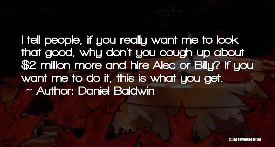 2.5 Million Quotes By Daniel Baldwin