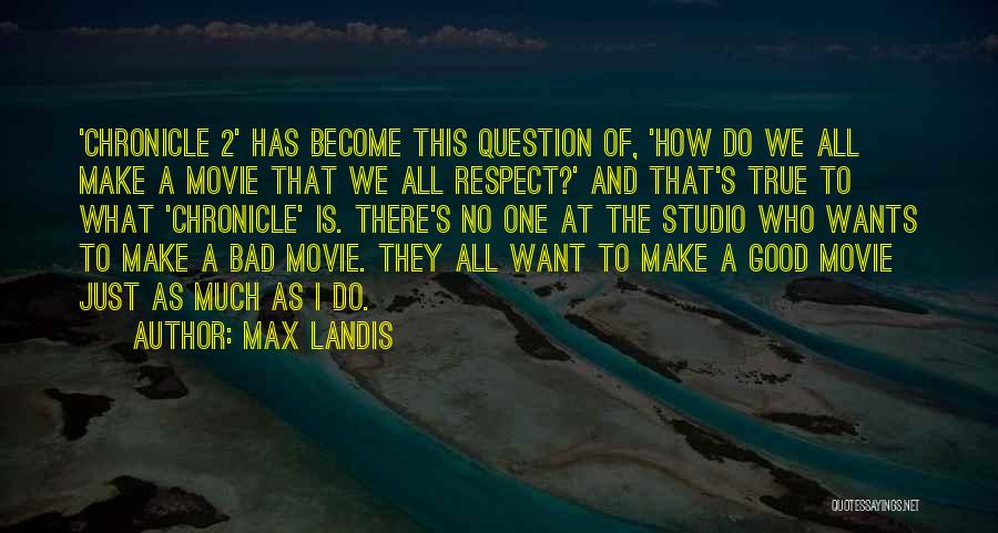 2 Become One Quotes By Max Landis