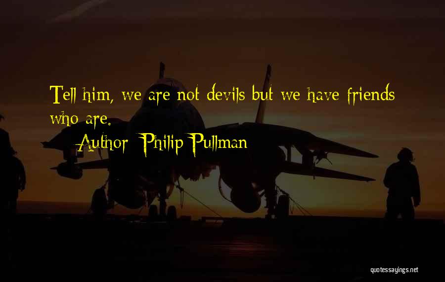 2 Best Friends Quotes By Philip Pullman