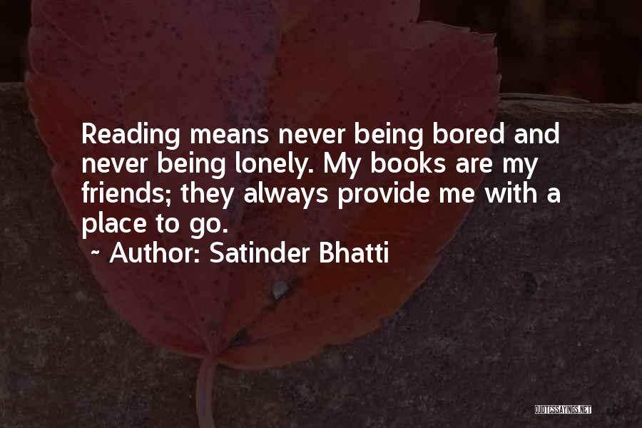 2 Best Friends Quotes By Satinder Bhatti