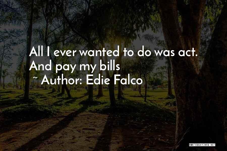 $2 Bills Quotes By Edie Falco