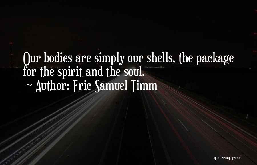 2 Bodies 1 Soul Quotes By Eric Samuel Timm