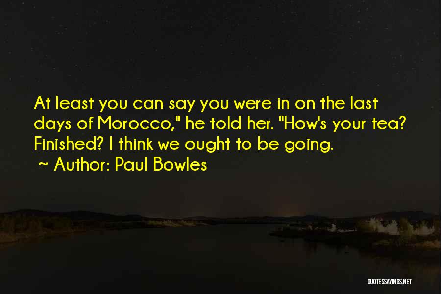 2 Days To Go Quotes By Paul Bowles