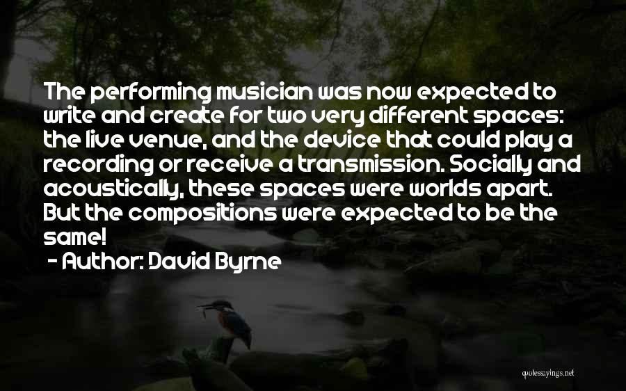 2 Different Worlds Quotes By David Byrne