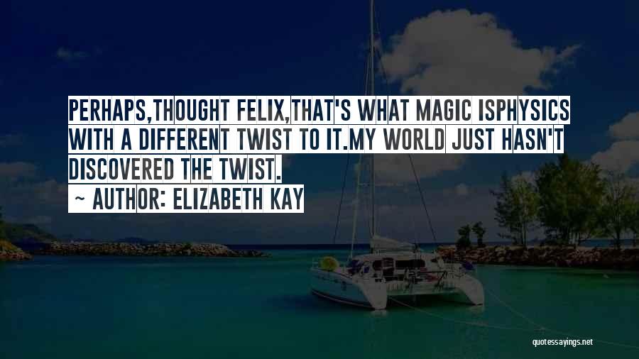 2 Different Worlds Quotes By Elizabeth Kay