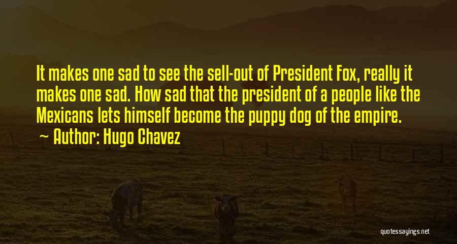 2 Dog Quotes By Hugo Chavez