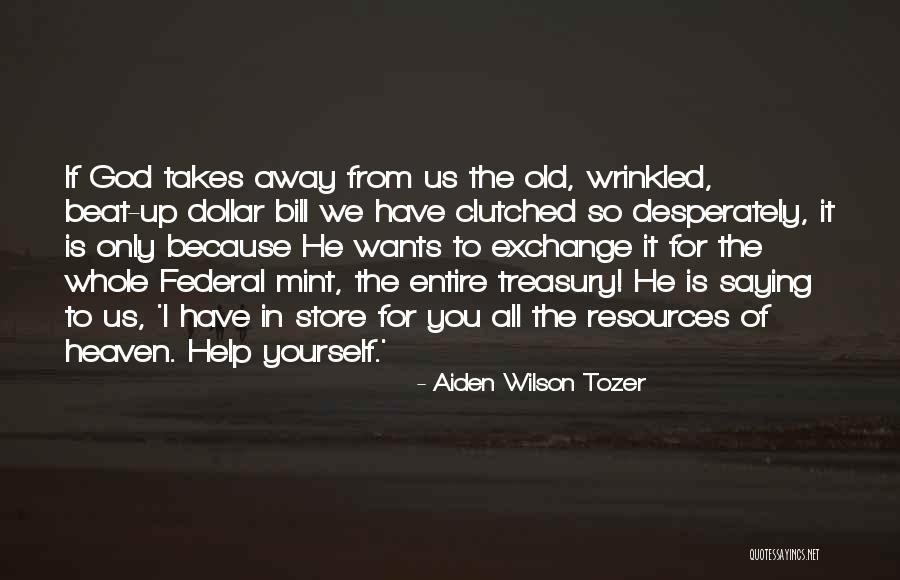 2 Dollar Bills Quotes By Aiden Wilson Tozer