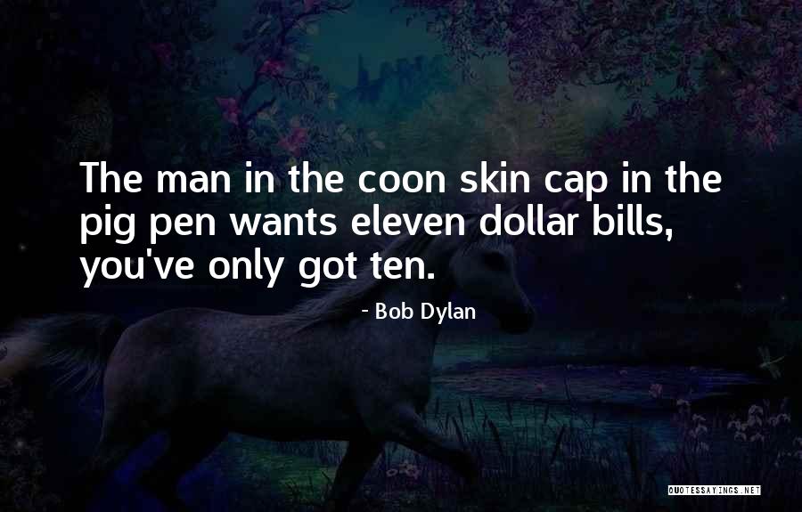 2 Dollar Bills Quotes By Bob Dylan