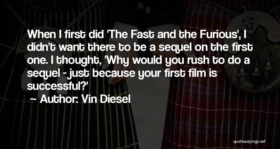 2 Fast 2 Furious Quotes By Vin Diesel