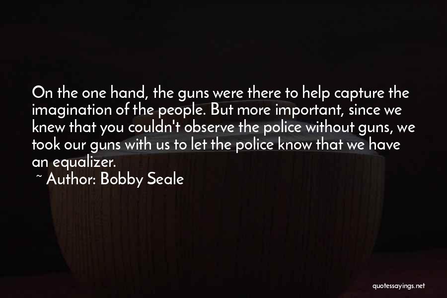 2 Guns Bobby Quotes By Bobby Seale