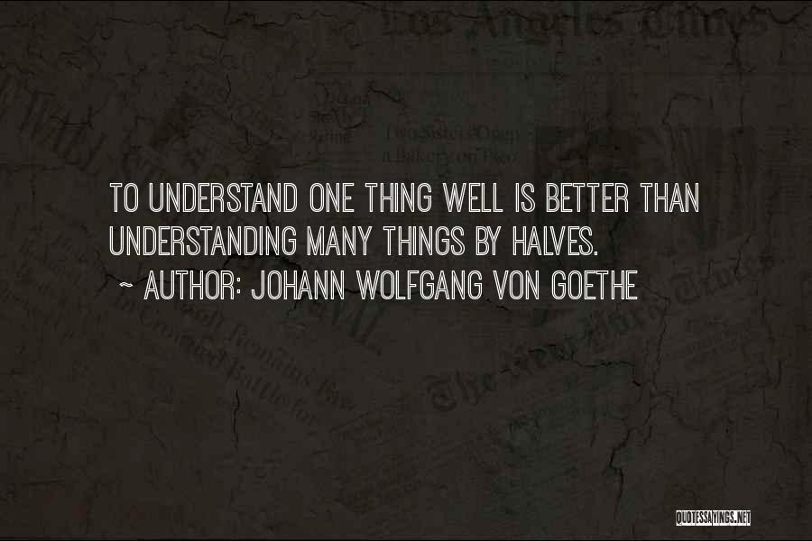 2 Halves Quotes By Johann Wolfgang Von Goethe