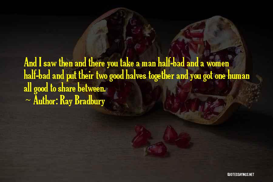 2 Halves Quotes By Ray Bradbury