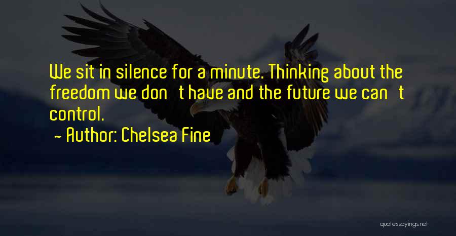 2 Minute Silence Quotes By Chelsea Fine