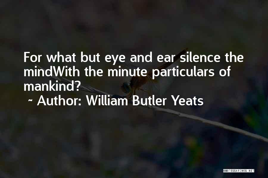 2 Minute Silence Quotes By William Butler Yeats