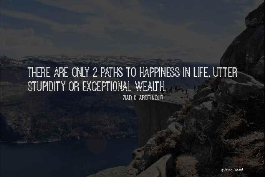 2 Paths Quotes By Ziad K. Abdelnour 2 Paths Quotes By Ziad K. Abdelnour