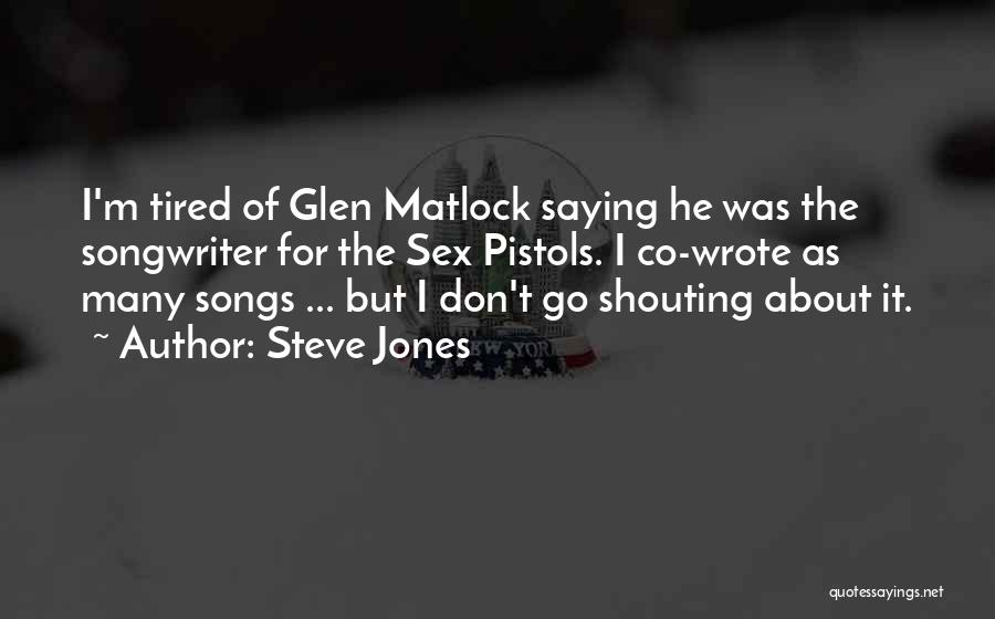 2 Pistols Quotes By Steve Jones