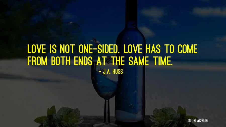 2 Sided Love Quotes By J.A. Huss