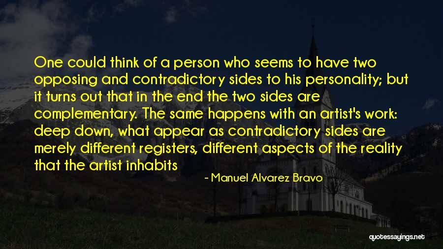 2 Sides Of A Person Quotes By Manuel Alvarez Bravo 2 Sides Of A Person Quotes By Manuel Alvarez Bravo