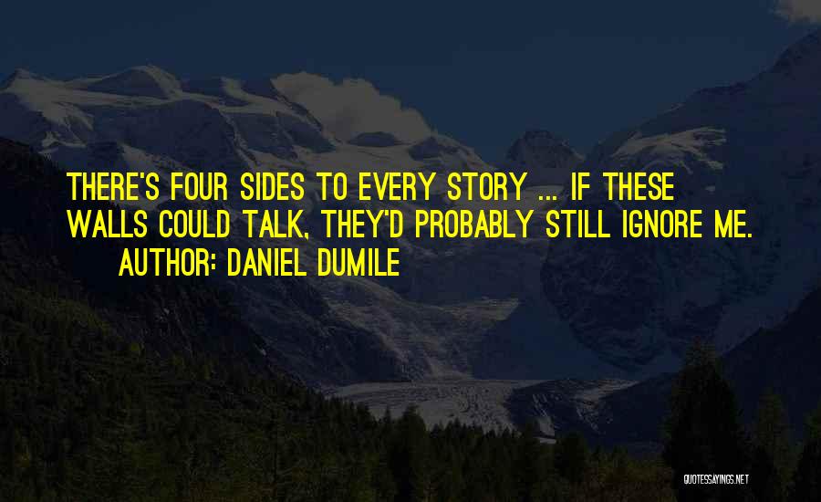 2 Sides Of The Story Quotes By Daniel Dumile