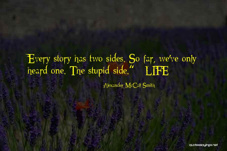 2 Sides To Every Story Quotes By Alexander McCall Smith 2 Sides To Every Story Quotes By Alexander McCall Smith