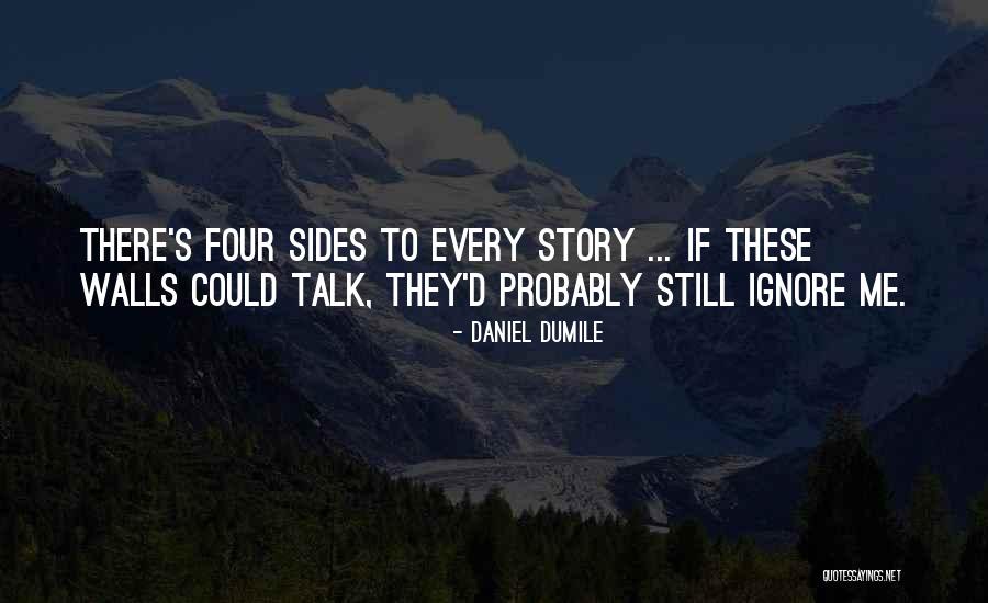 2 Sides To Every Story Quotes By Daniel Dumile 2 Sides To Every Story Quotes By Daniel Dumile