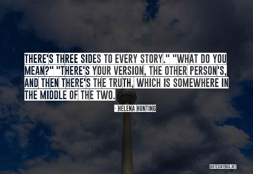 2 Sides To Every Story Quotes By Helena Hunting 2 Sides To Every Story Quotes By Helena Hunting