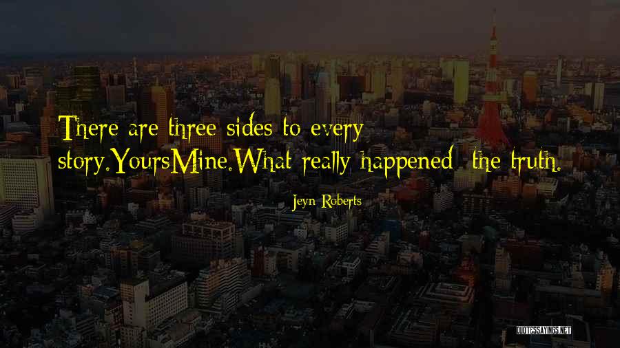 2 Sides To Every Story Quotes By Jeyn Roberts 2 Sides To Every Story Quotes By Jeyn Roberts