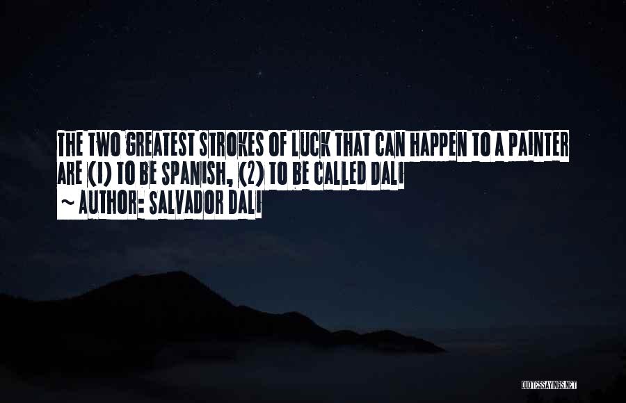 2 Strokes Quotes By Salvador Dali