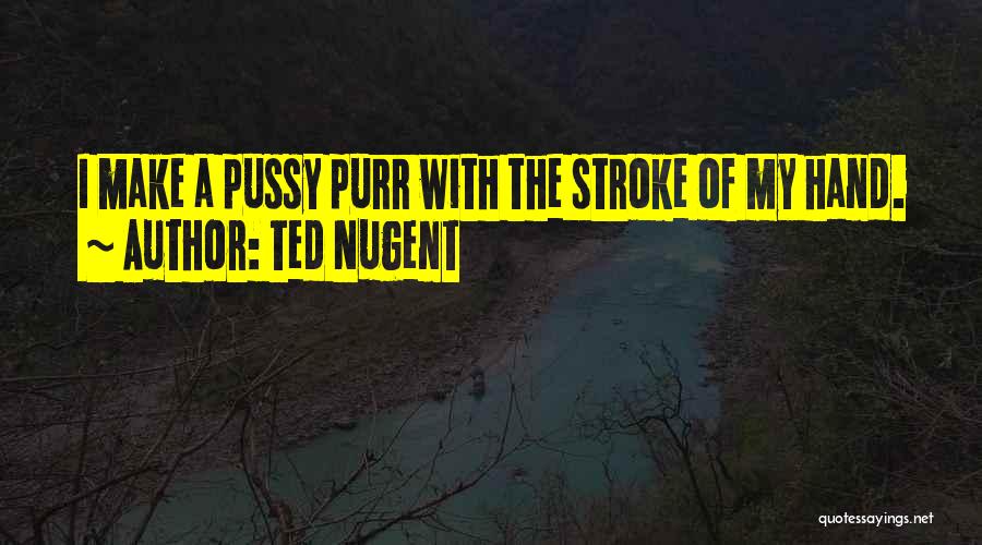 2 Strokes Quotes By Ted Nugent