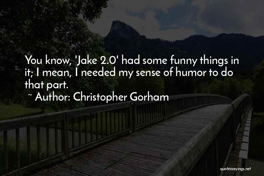 2 Things Quotes By Christopher Gorham