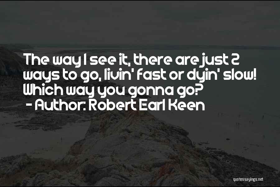 2 Ways Quotes By Robert Earl Keen