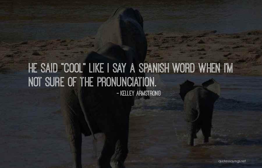 2 Word Spanish Quotes By Kelley Armstrong 2 Word Spanish Quotes By Kelley Armstrong