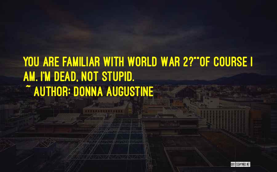 2 World War Quotes By Donna Augustine