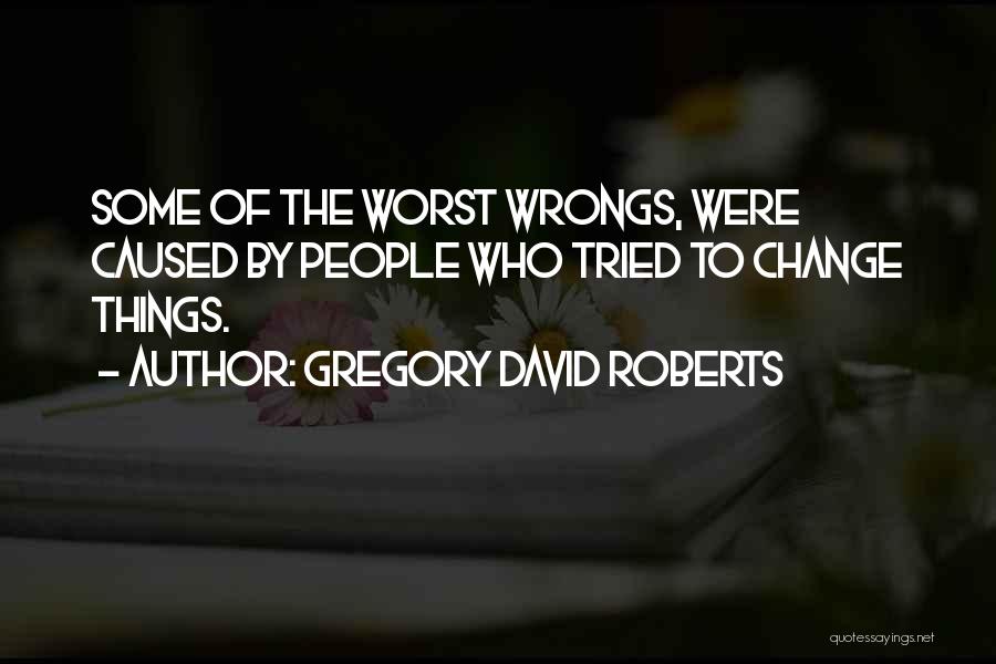 2 Wrongs Quotes By Gregory David Roberts