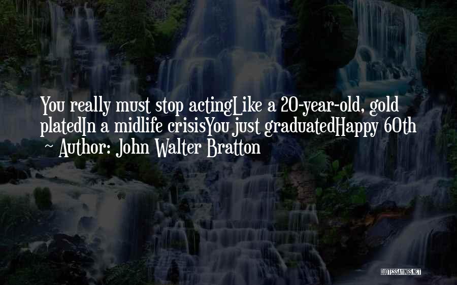 2 Year Old Birthday Quotes By John Walter Bratton