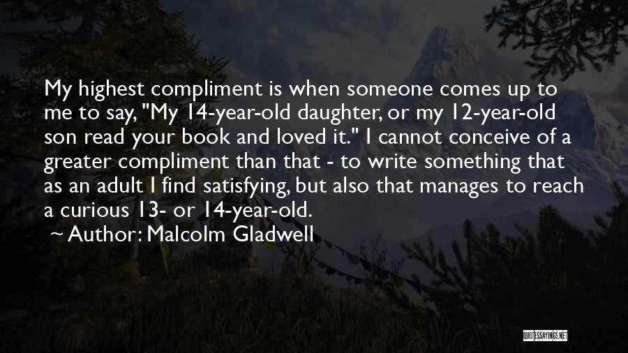 2 Year Old Daughter Quotes By Malcolm Gladwell