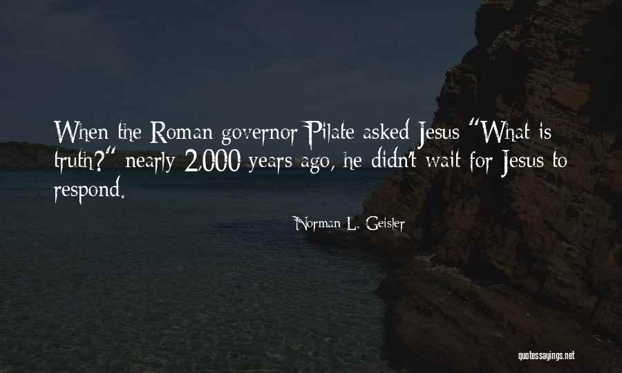 2 Years Ago Quotes By Norman L. Geisler 2 Years Ago Quotes By Norman L. Geisler