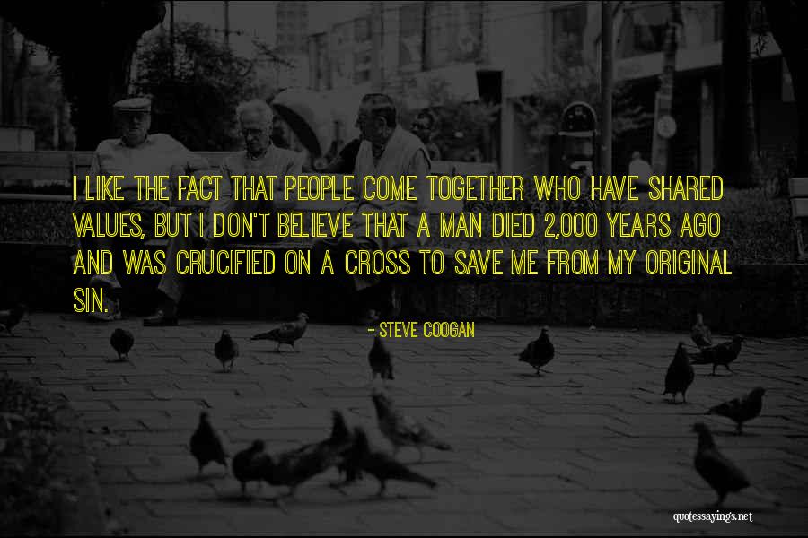 2 Years Ago Quotes By Steve Coogan 2 Years Ago Quotes By Steve Coogan
