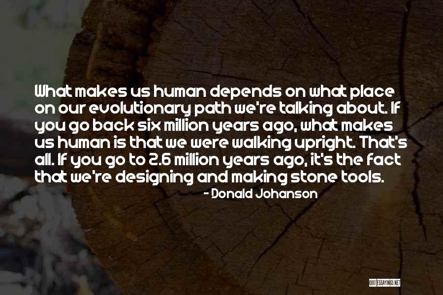 2 Years Back Quotes By Donald Johanson 2 Years Back Quotes By Donald Johanson