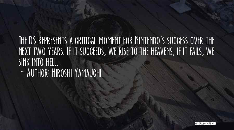 2 Years In Heaven Quotes By Hiroshi Yamauchi
