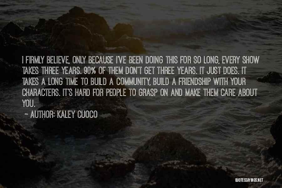 2 Years Of Friendship Quotes By Kaley Cuoco