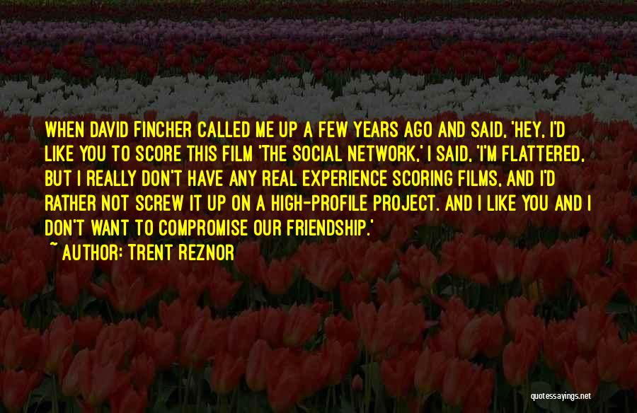 2 Years Of Friendship Quotes By Trent Reznor