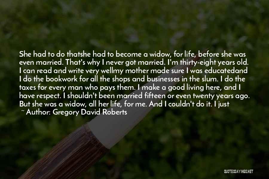 2 Years Since You Died Quotes By Gregory David Roberts