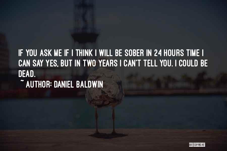 2 Years Sober Quotes By Daniel Baldwin