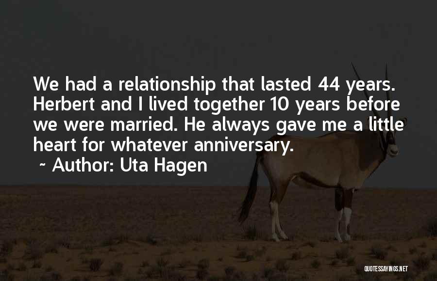 2 Years Together Anniversary Quotes By Uta Hagen