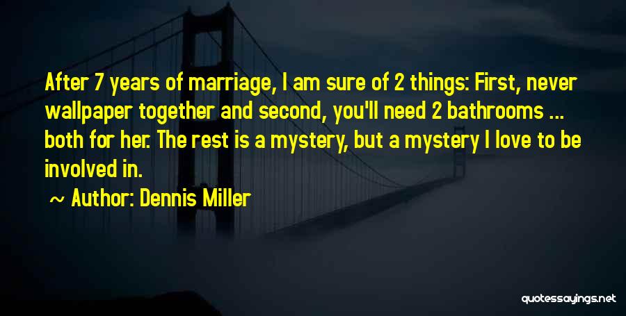 2 Years Together Love Quotes By Dennis Miller 2 Years Together Love Quotes By Dennis Miller