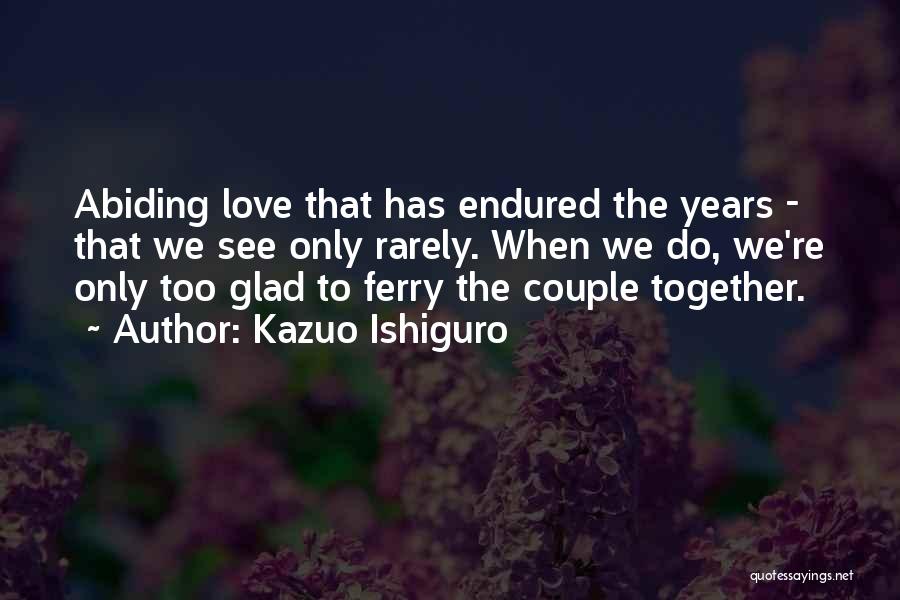 2 Years Together Love Quotes By Kazuo Ishiguro