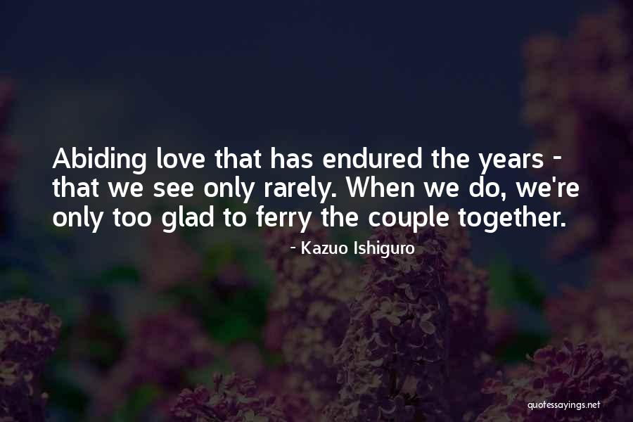 2 Years Together Love Quotes By Kazuo Ishiguro